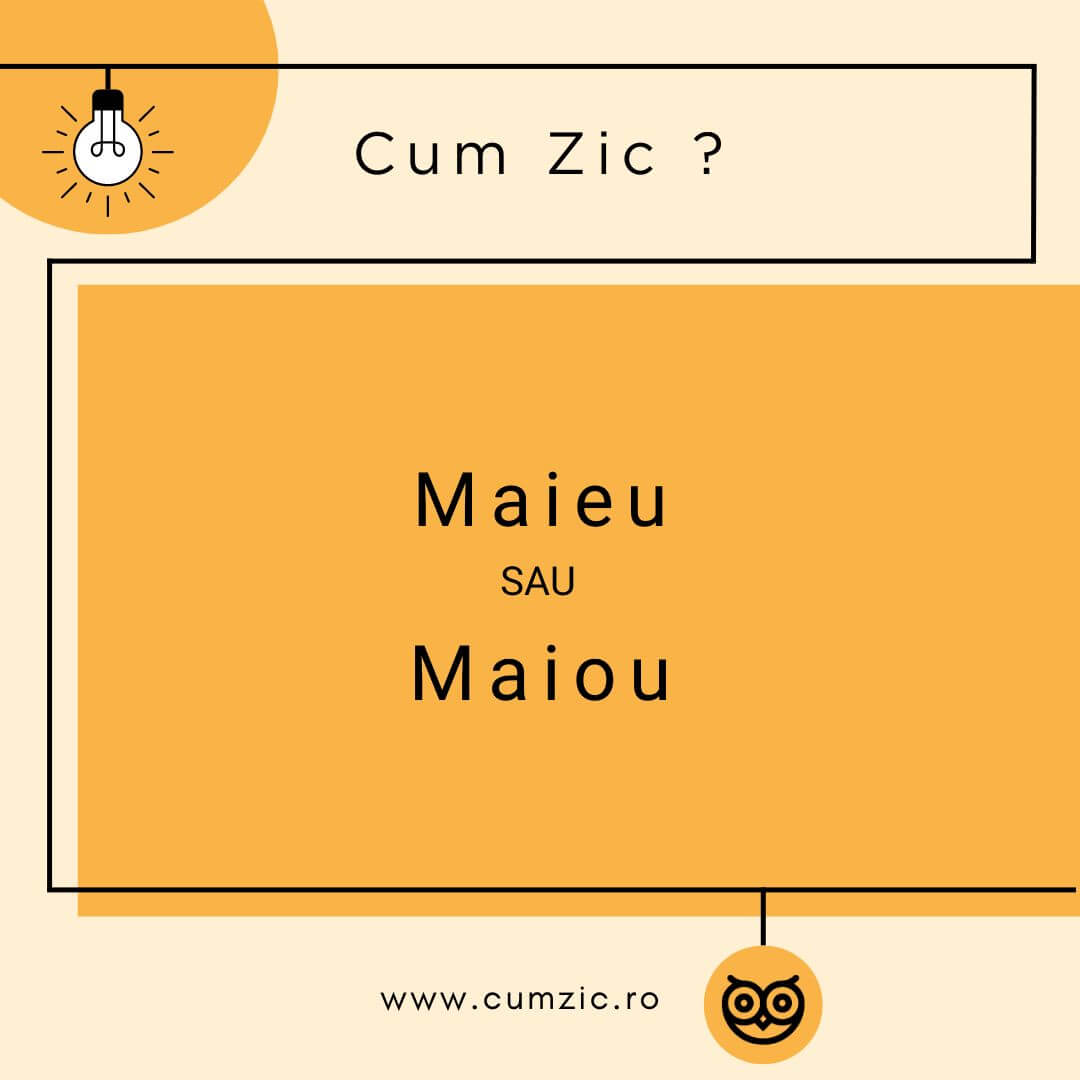 Maieu sau Maiou? Cum să scriem corect și când să folosim fiecare formă