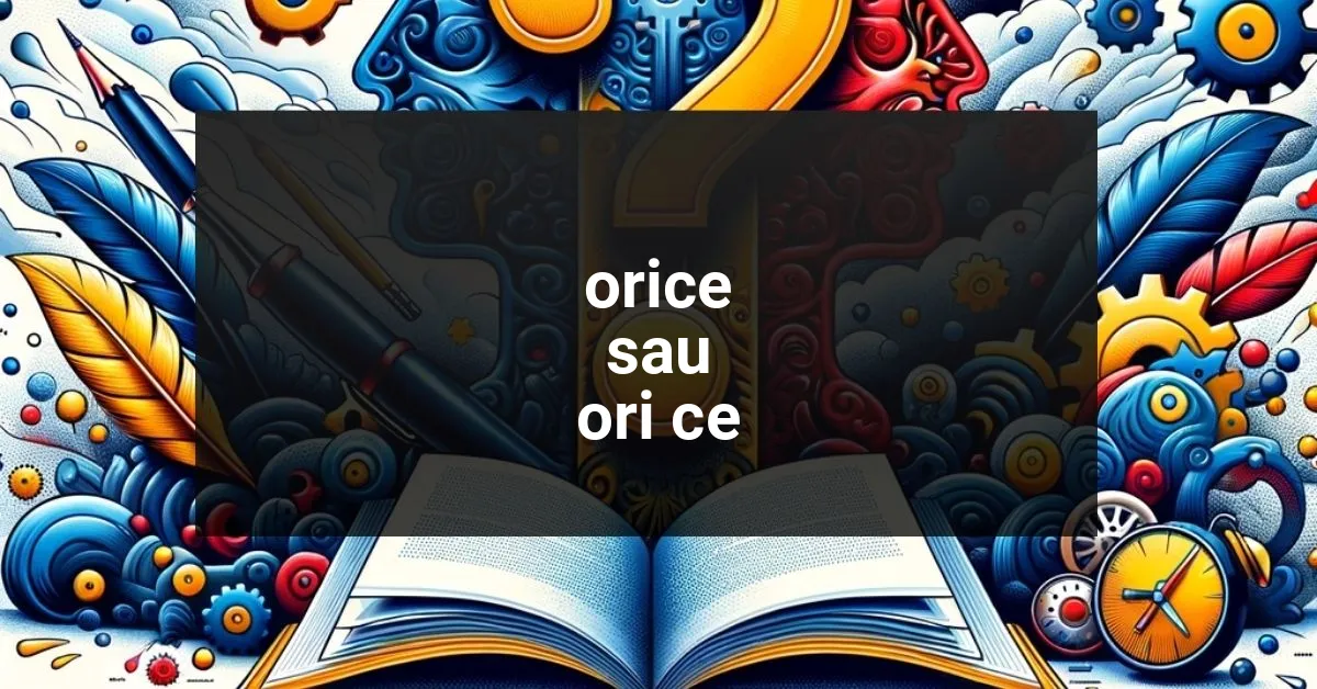 Corect: "Orice" sau "Ori ce"? Află care este forma corectă